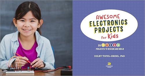 Awesome Electronics Projects for Kids: 20 STEAM Projects to Design and Build (Awesome STEAM Activities for Kids)